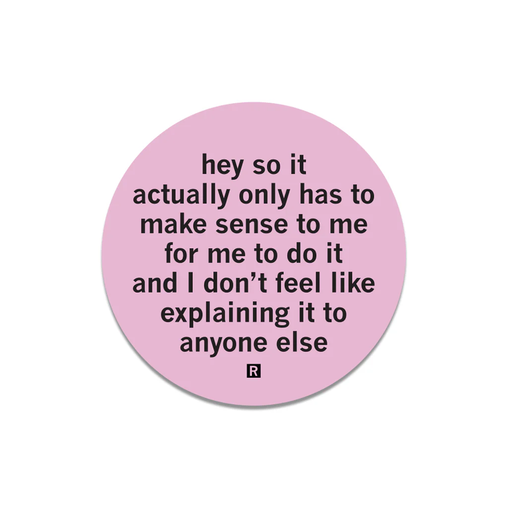 Actually it Only Has to Make Sense to Me Die-Cut Sticker