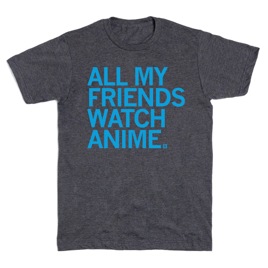 All My Friends Watch Anime - Image 2