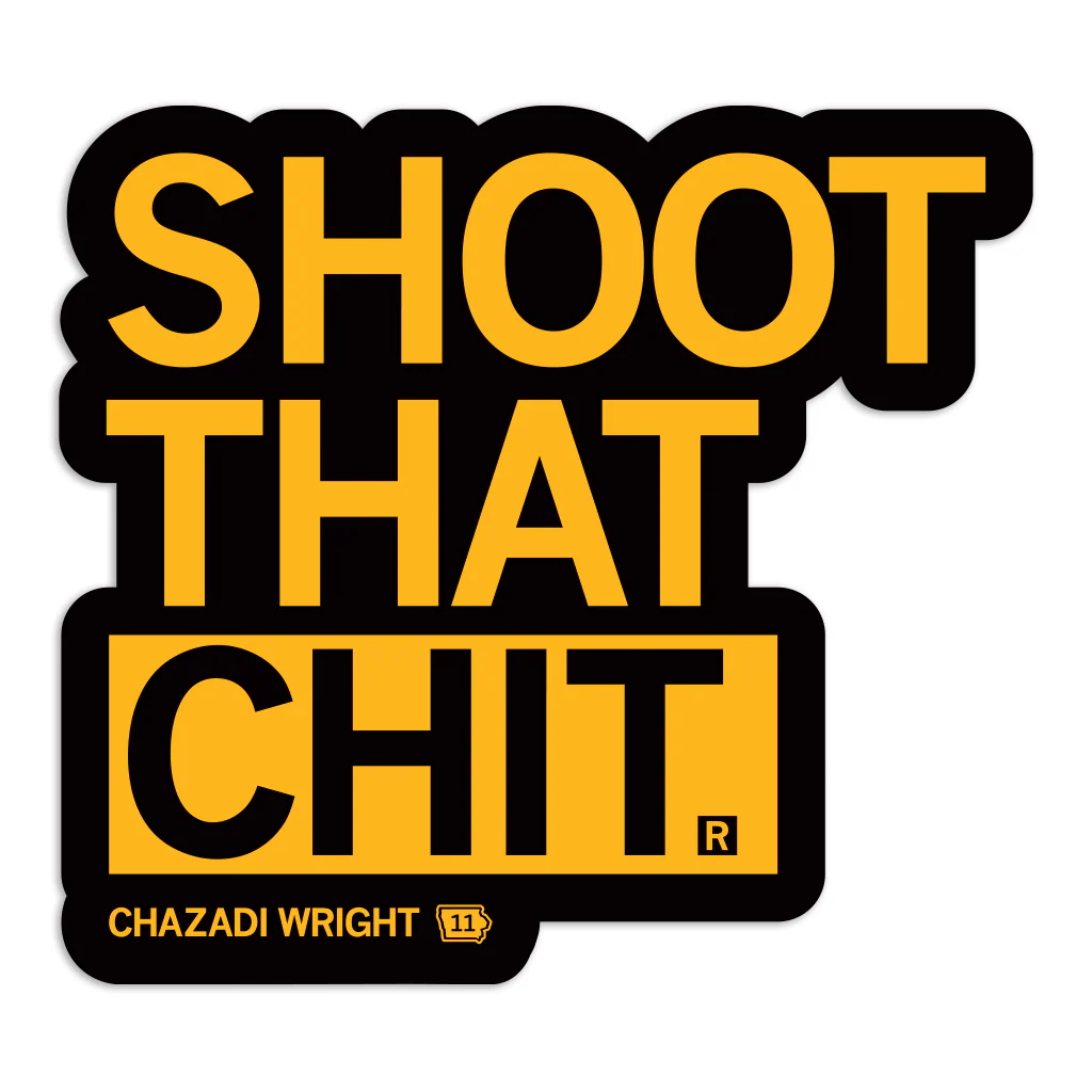 Chazadi Wright: Shoot That Chit Die-Cut Sticker