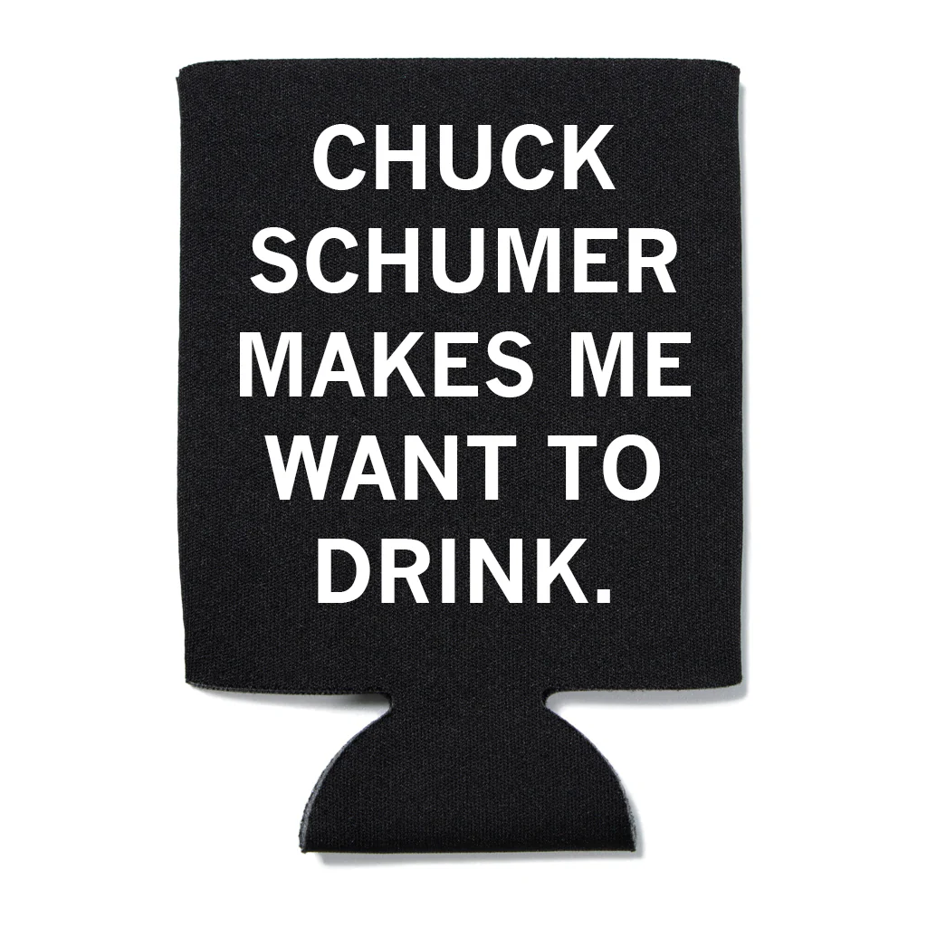 Chuck Schumer Makes Me Want To Drink Can Cooler
