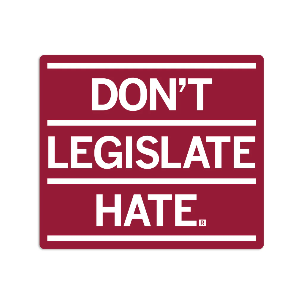Don't Legislate Hate Sticker