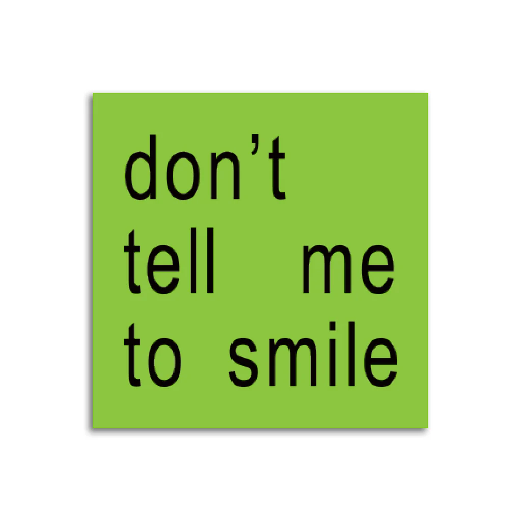 Don't Tell Me To Smile Sticker