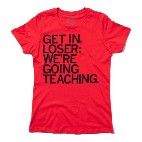 Get In Loser We're Going Teaching - Image 3