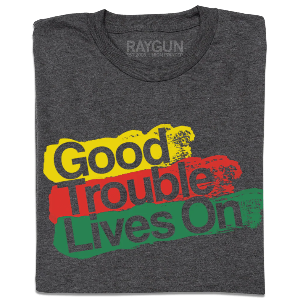 Good Trouble Lives On