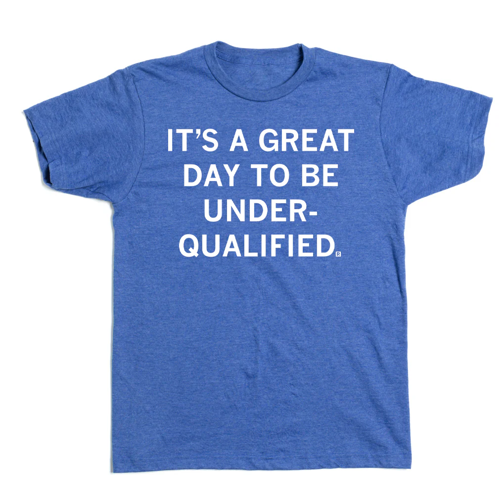 Great Day to Be Underqualified - Image 2