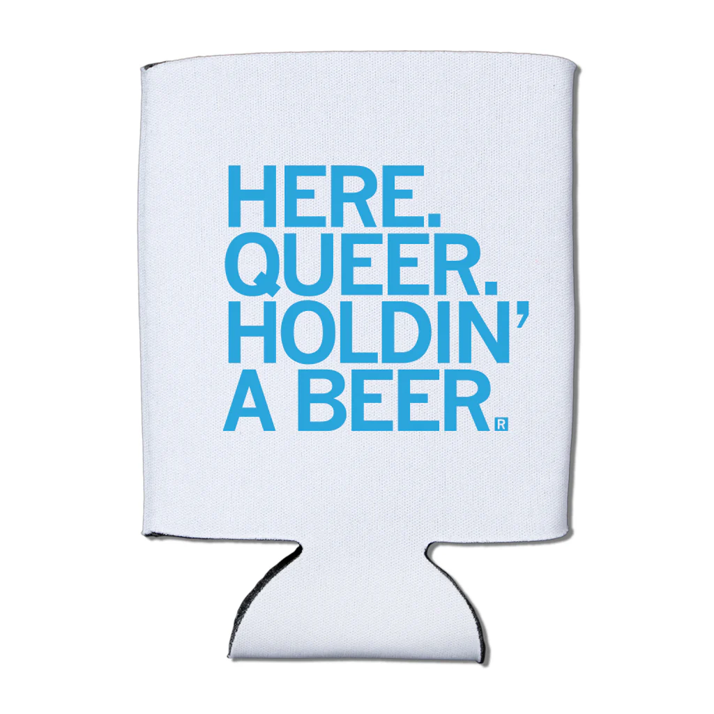 Here Queer Holdin' A Beer Can Cooler - White