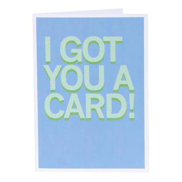 I Got You A Greeting Card