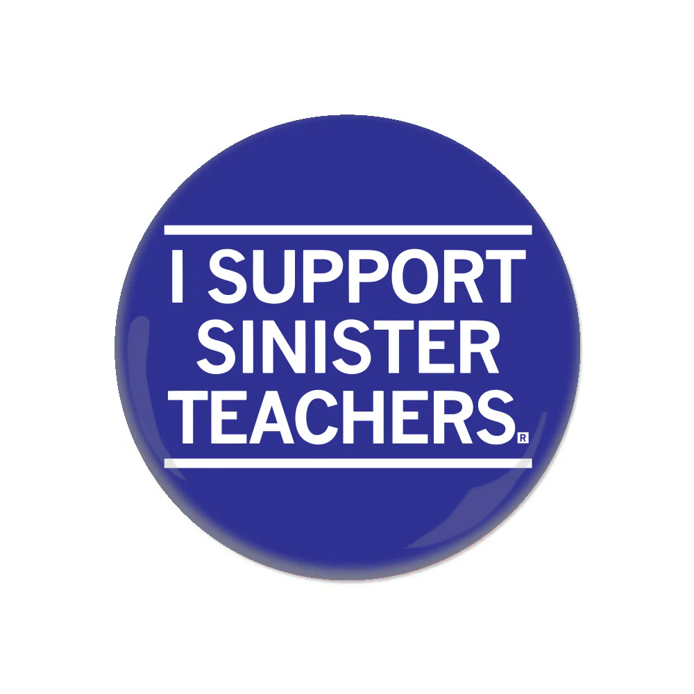 I Support Sinister Teachers Button