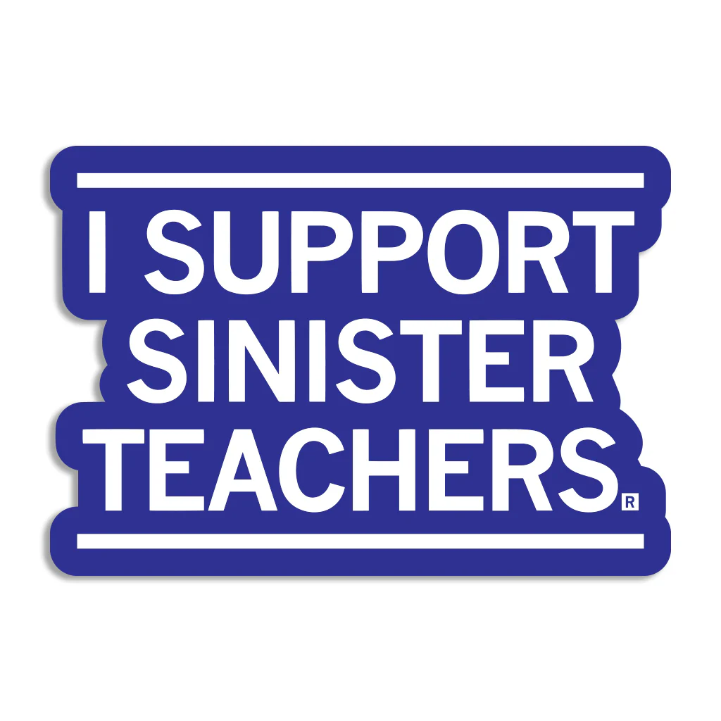 I Support Sinister Teachers Die-Cut Sticker
