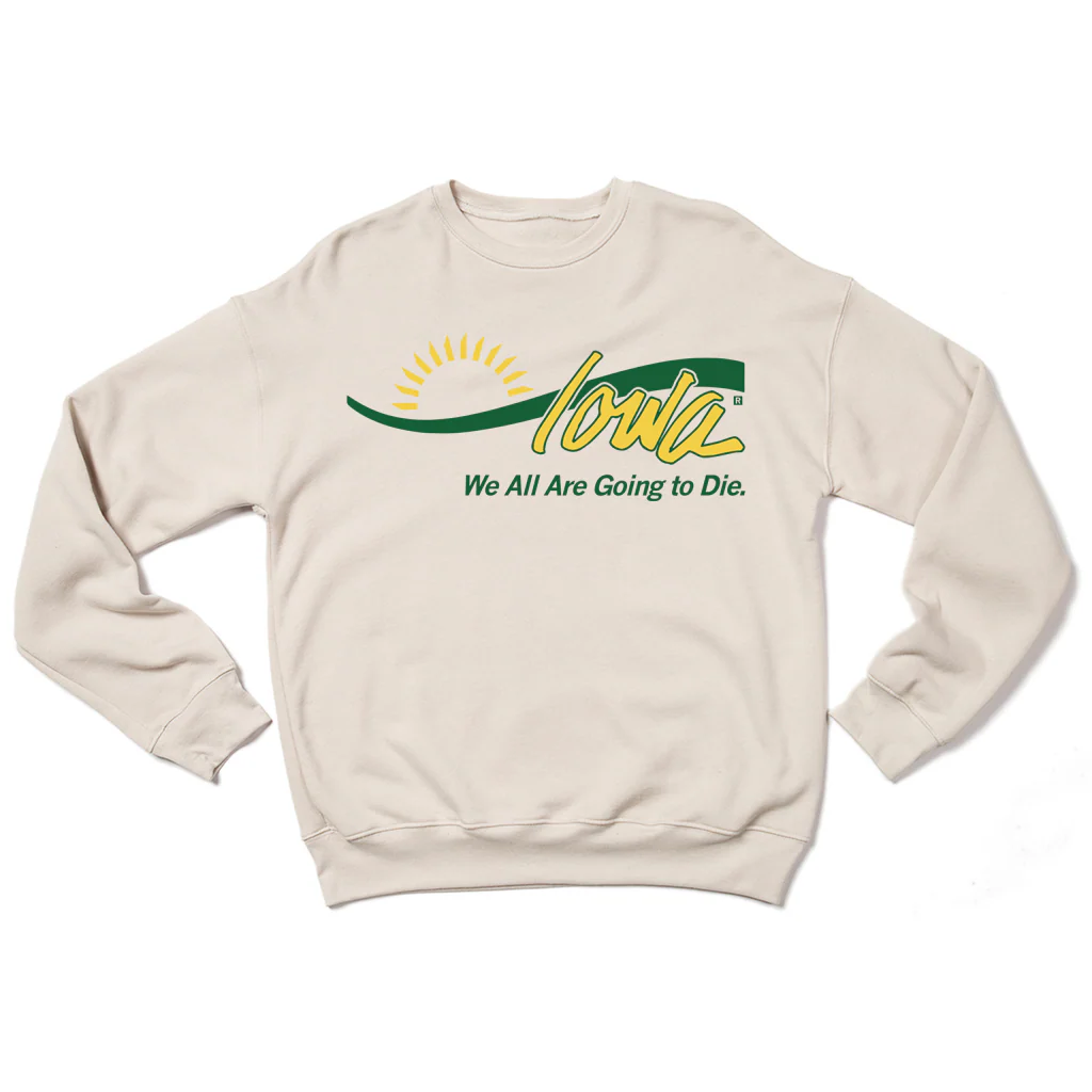 Iowa: We All Are Going To Die Crew Sweatshirt - Image 2