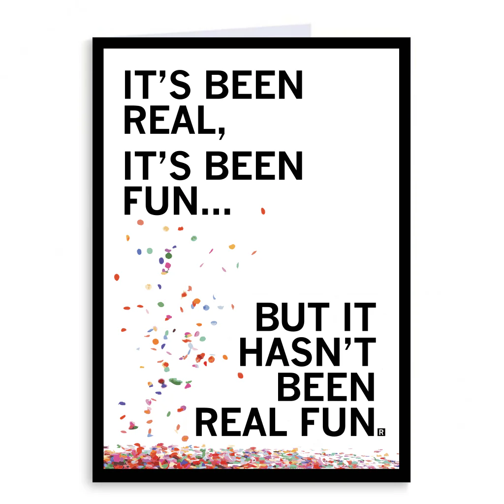 It's Been Real Greeting Card