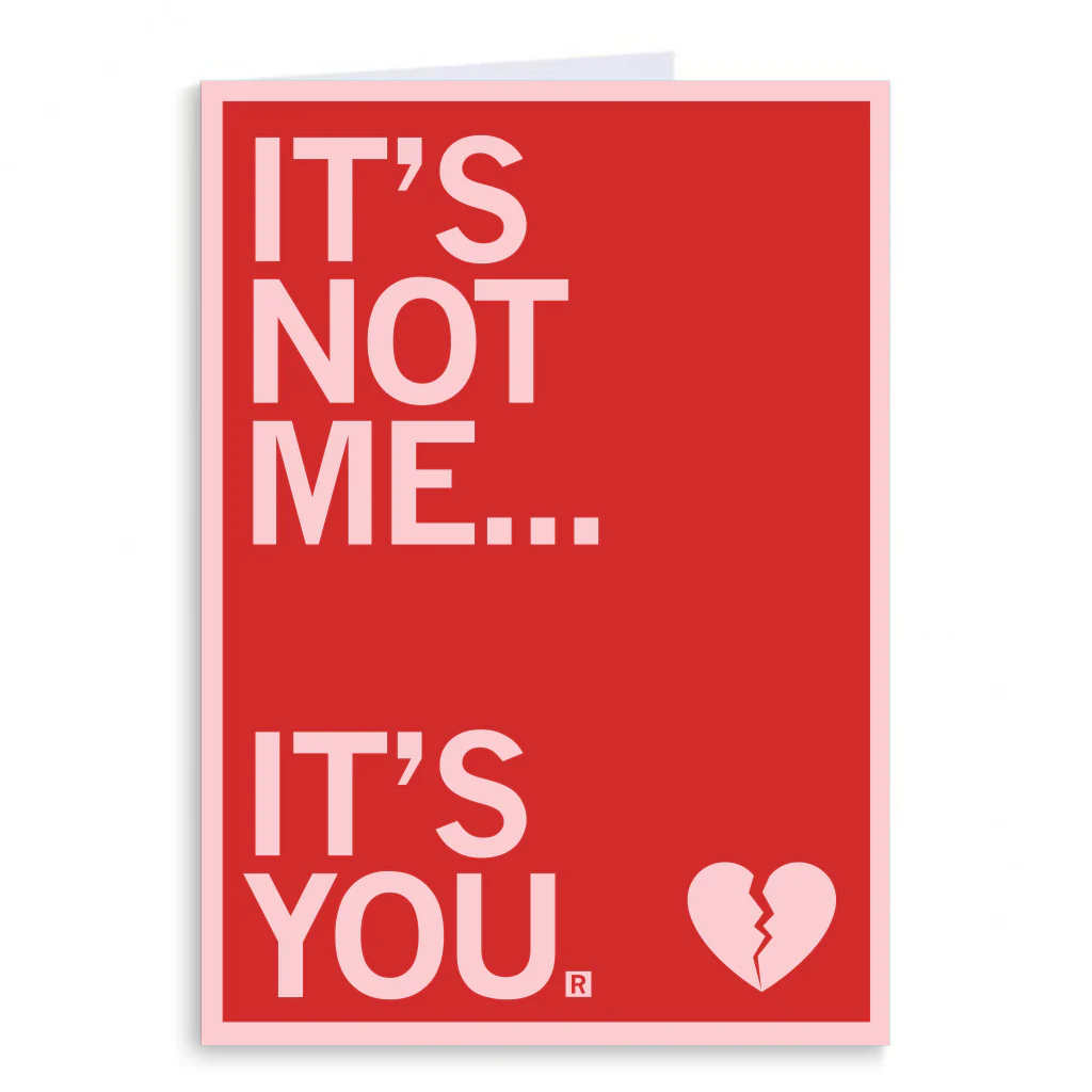 It's Not Me It's You Greeting Card