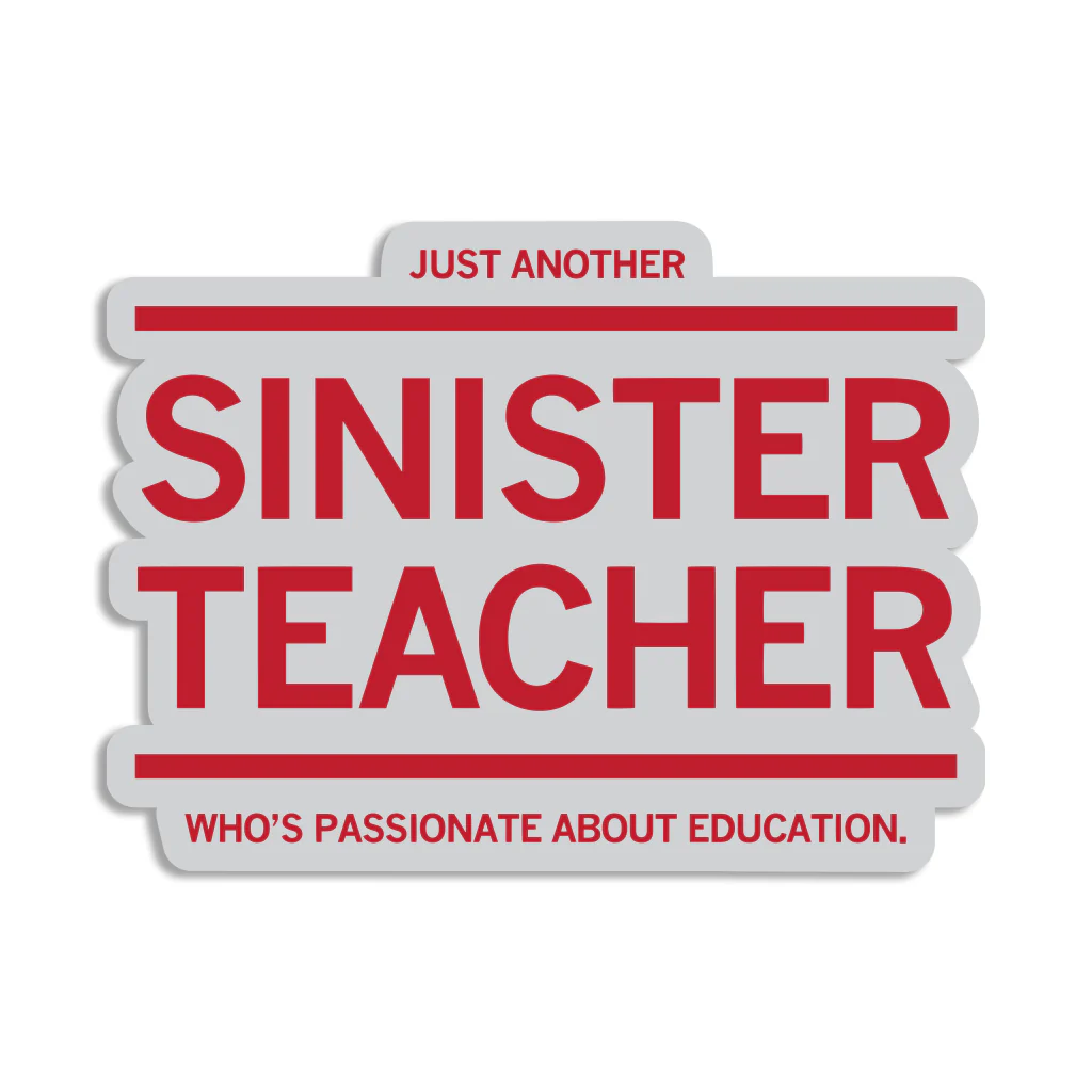 Just Another Sinister Teacher Die-Cut Sticker