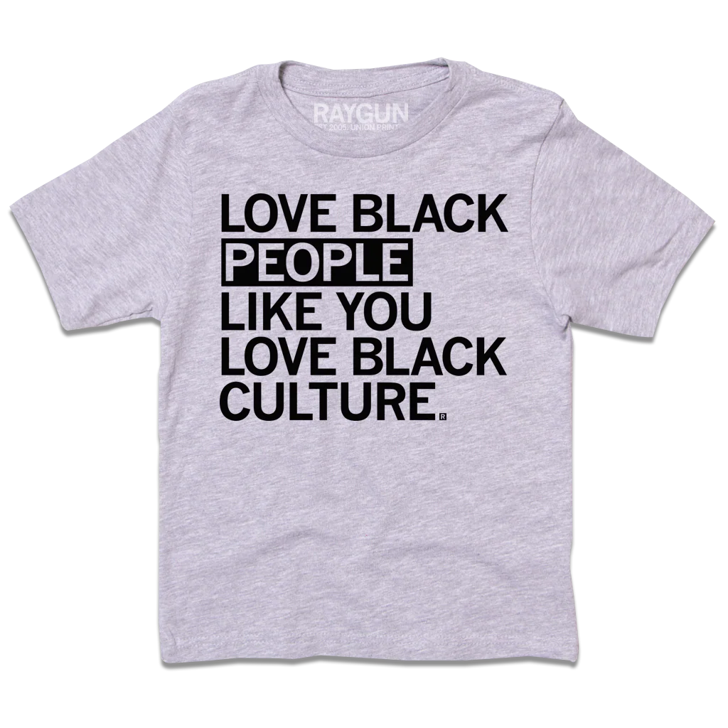 Love Black People Like You Love Black Culture Kids