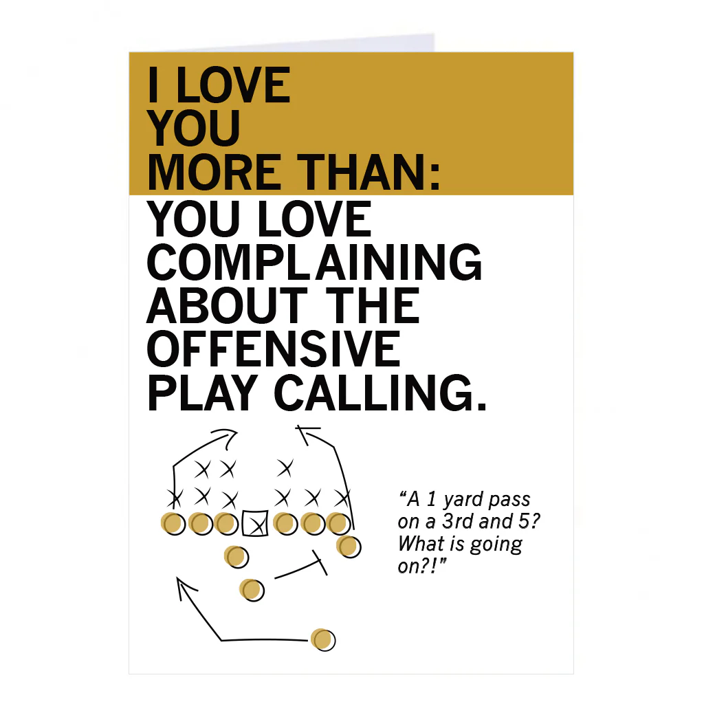 Love You More Than Offensive Play Calling Greeting Card