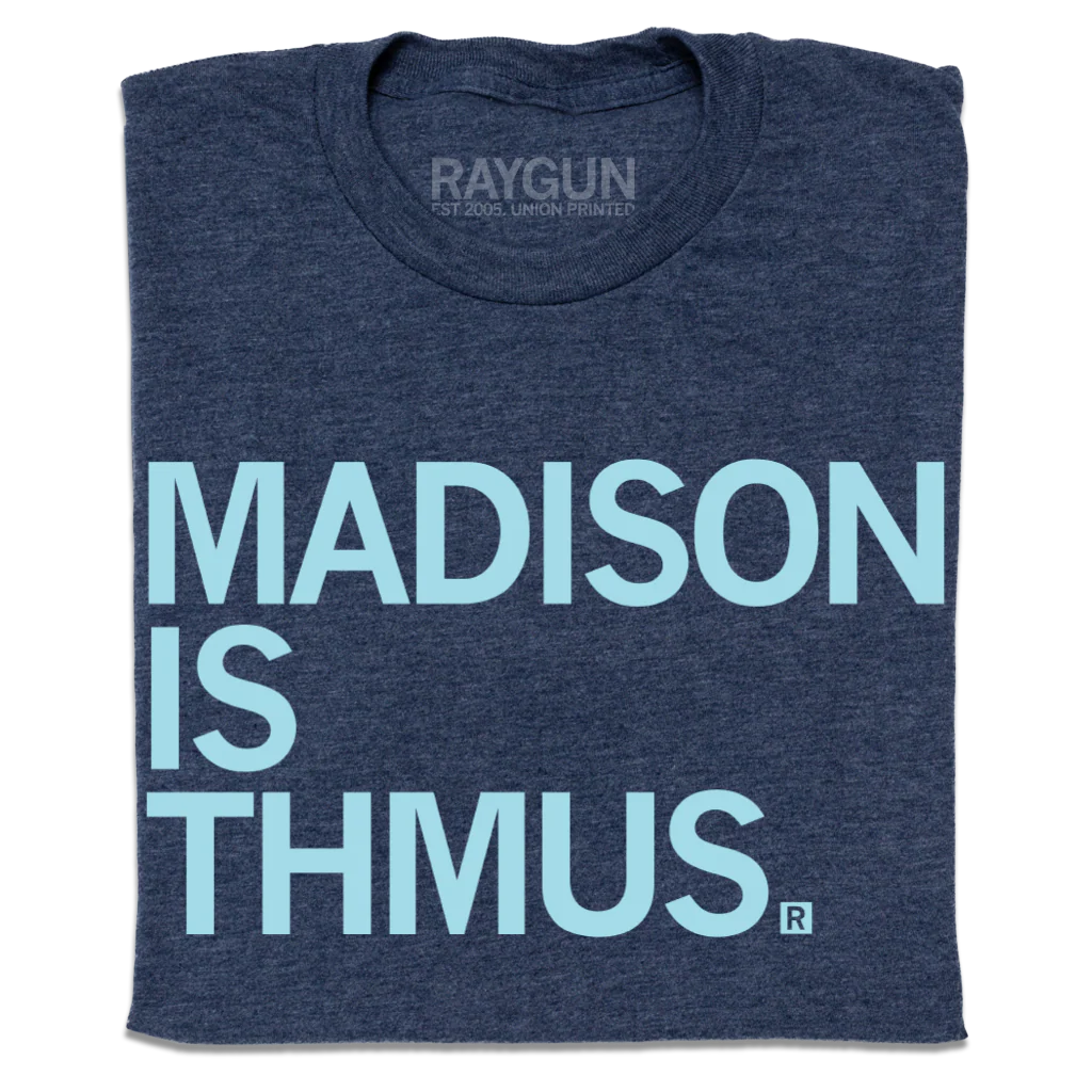 Madison Is Thmus