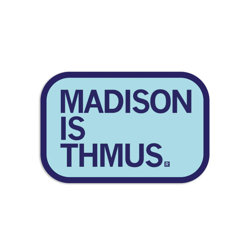 Madison Is Thmus Die-Cut Sticker