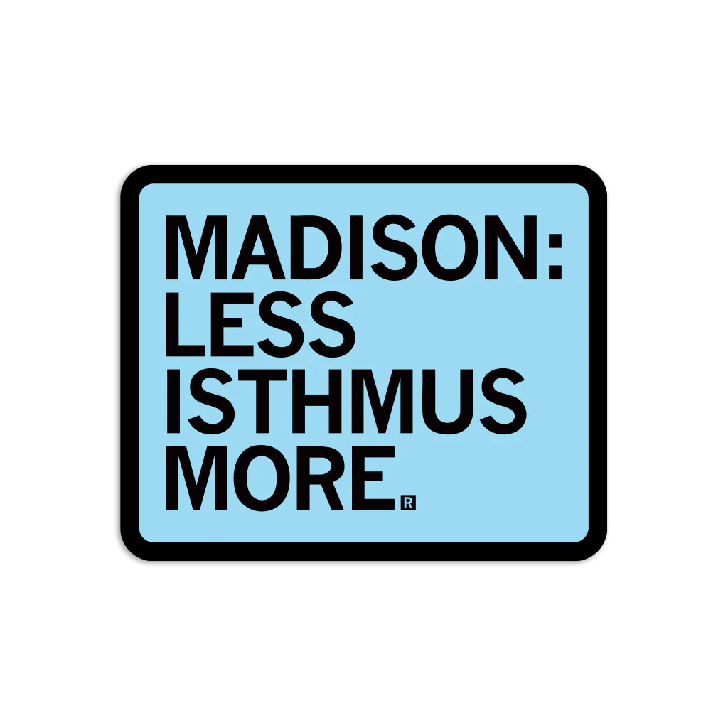 Madison: Less Isthmus More Die-Cut Sticker