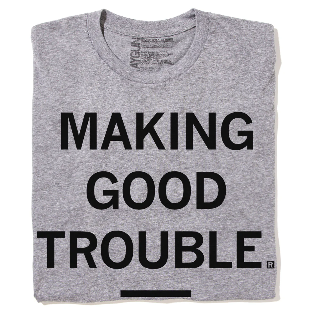 Making Good Trouble