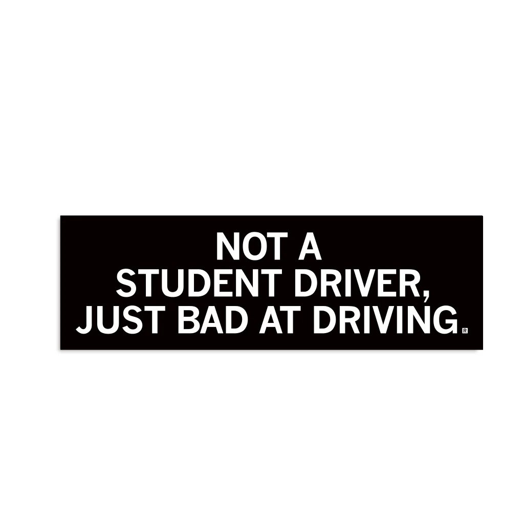 Not A Student Driver Bumper Sticker