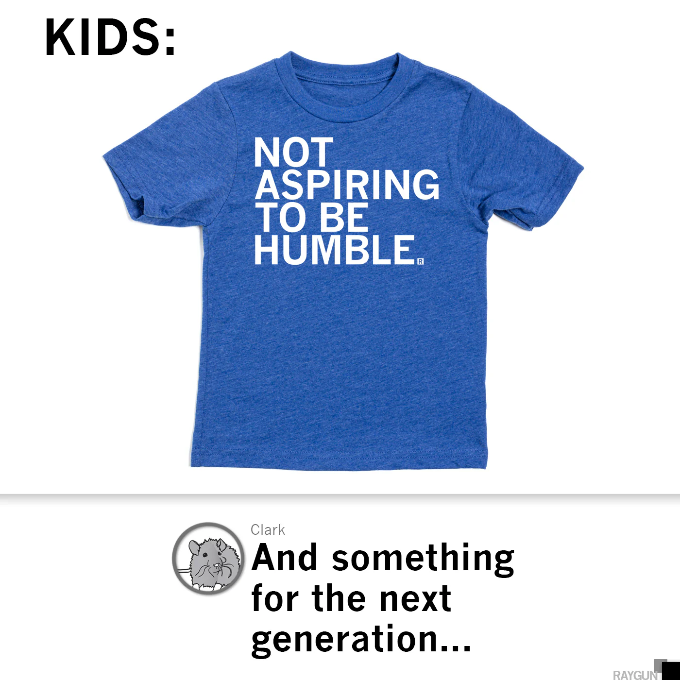 Not Aspiring To Be Humble Kids - Image 3