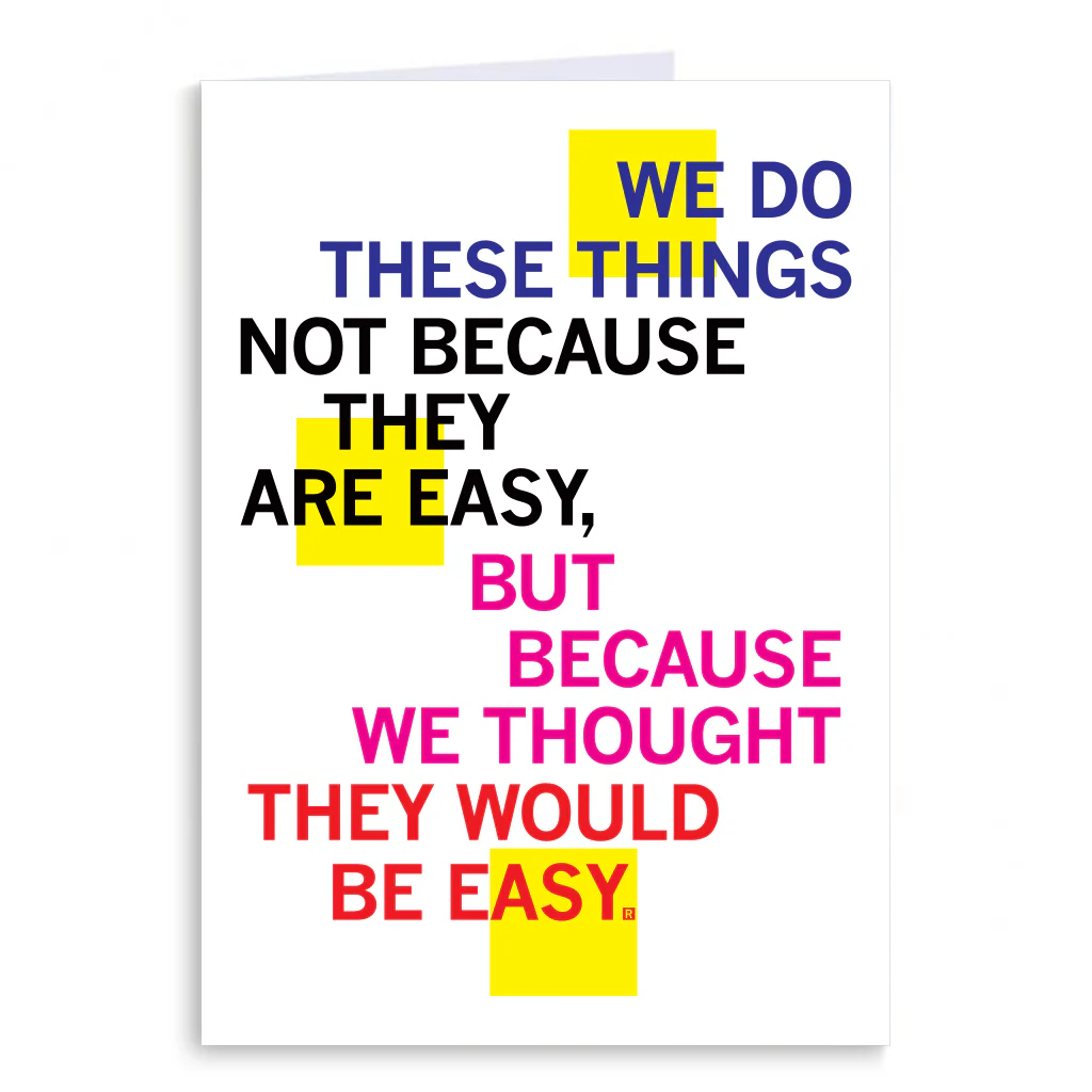 Not Because They Are Easy Greeting Card