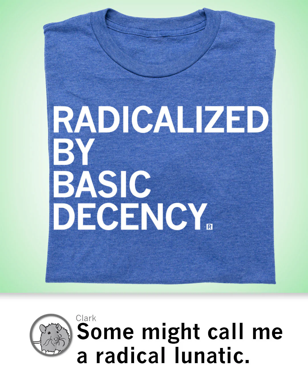 Radicalized By Human Decency - Image 3