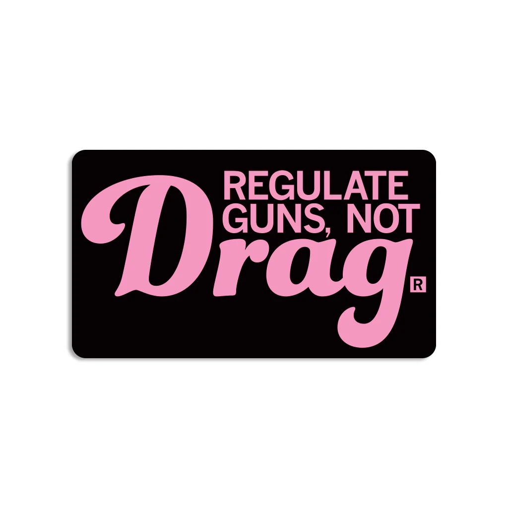 Regulate Guns Not Drag Sticker
