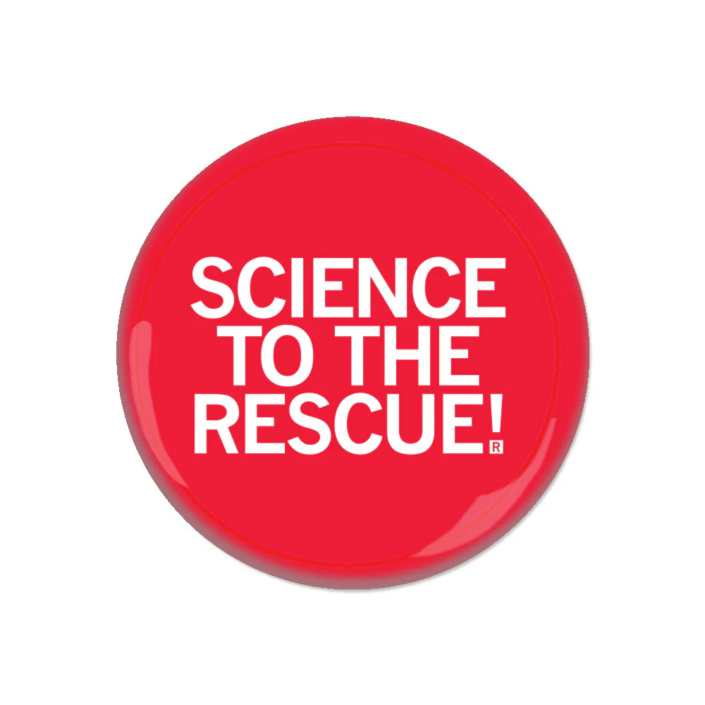 Science to The Rescue Button