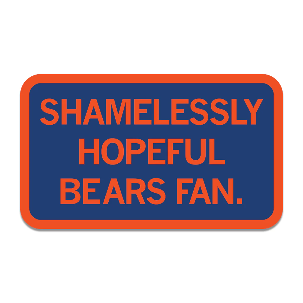 Shamelessly Hopeful Bears Fan Die-Cut Sticker