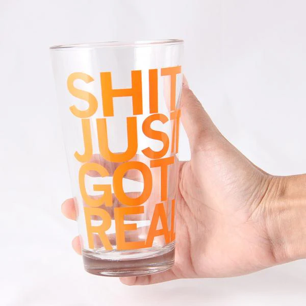 Shit Just Got Real Pint Glass - Image 2