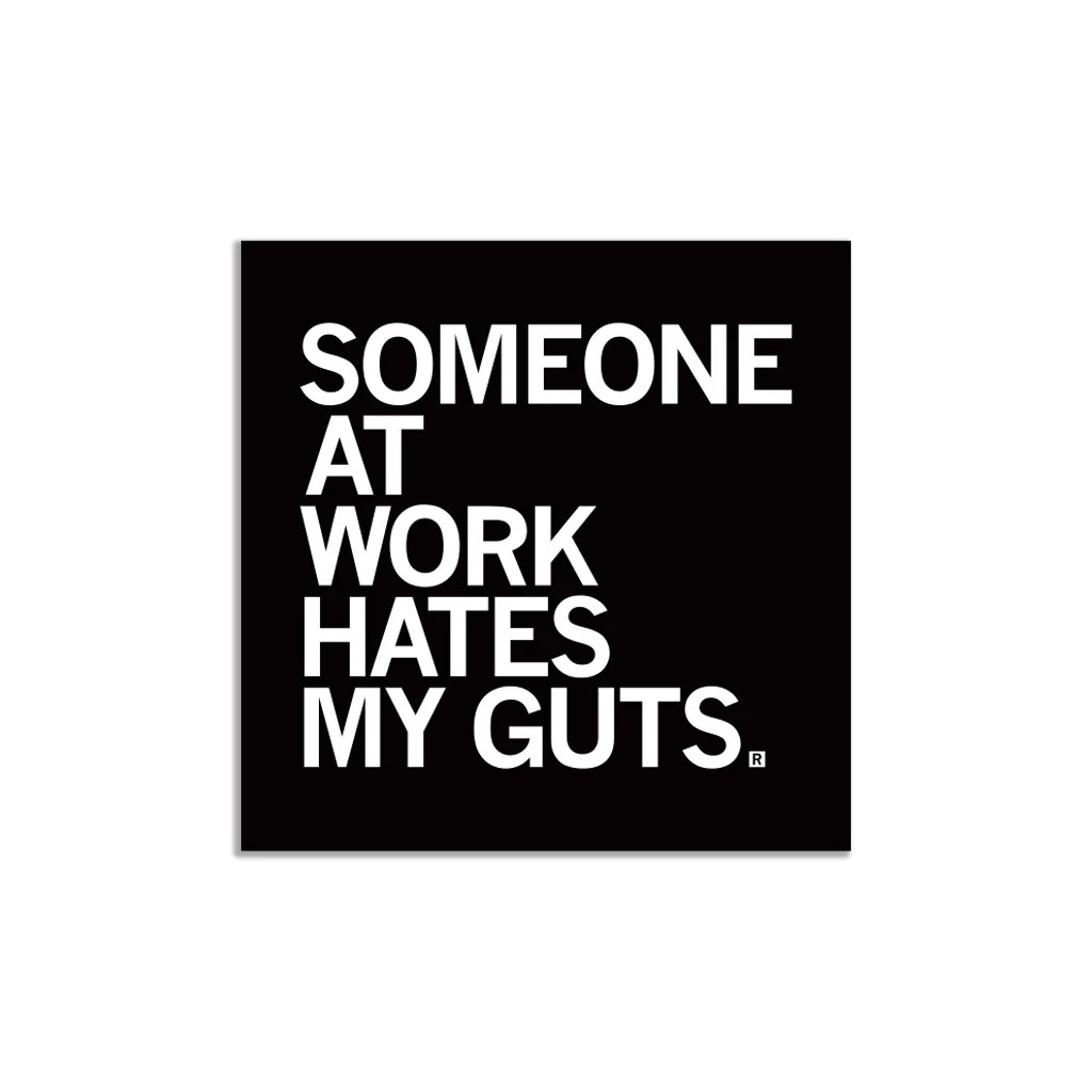 Someone Hate My Guts At Work Sticker