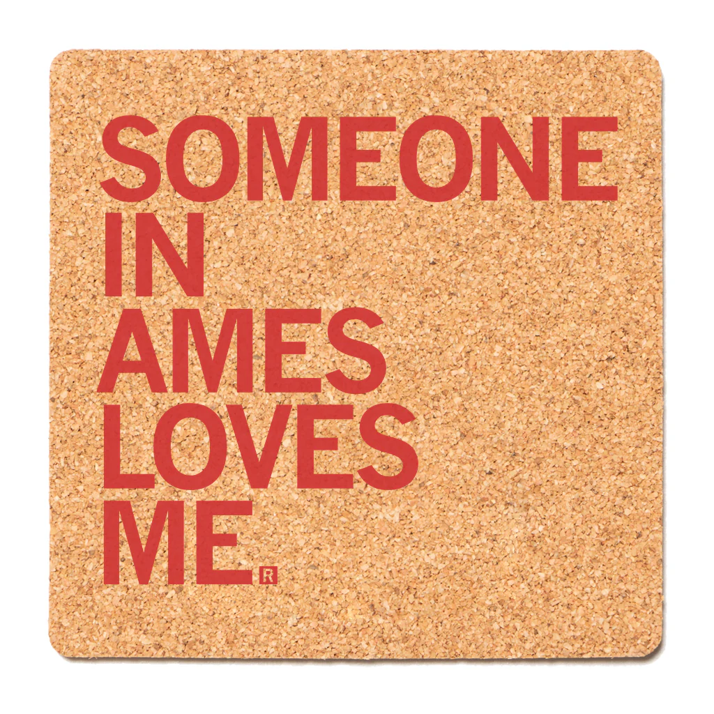Someone Loves Me Ames Cork Coaster