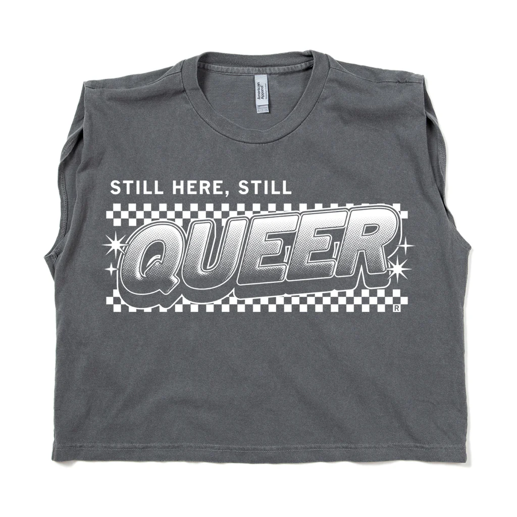 Still Here Still Queer Muscle Crop Top