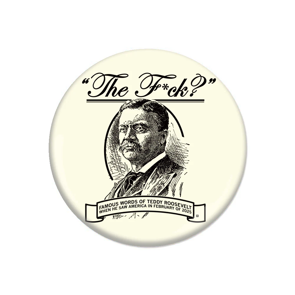 The F? Teddy Roosevelt Quote Button
