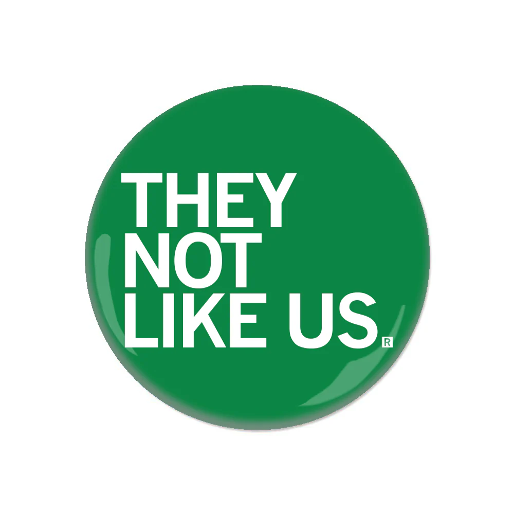 They Not Like Us Button