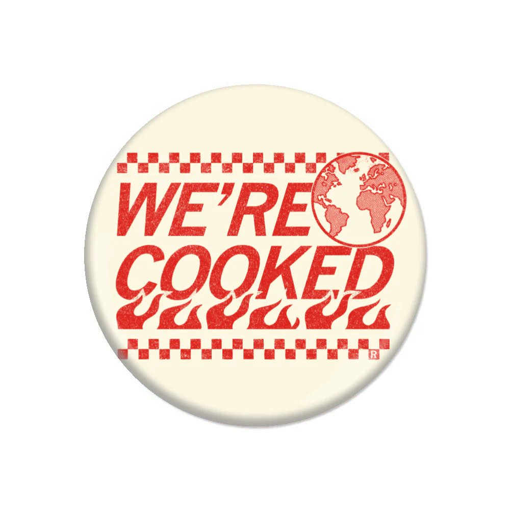 We're Cooked Button