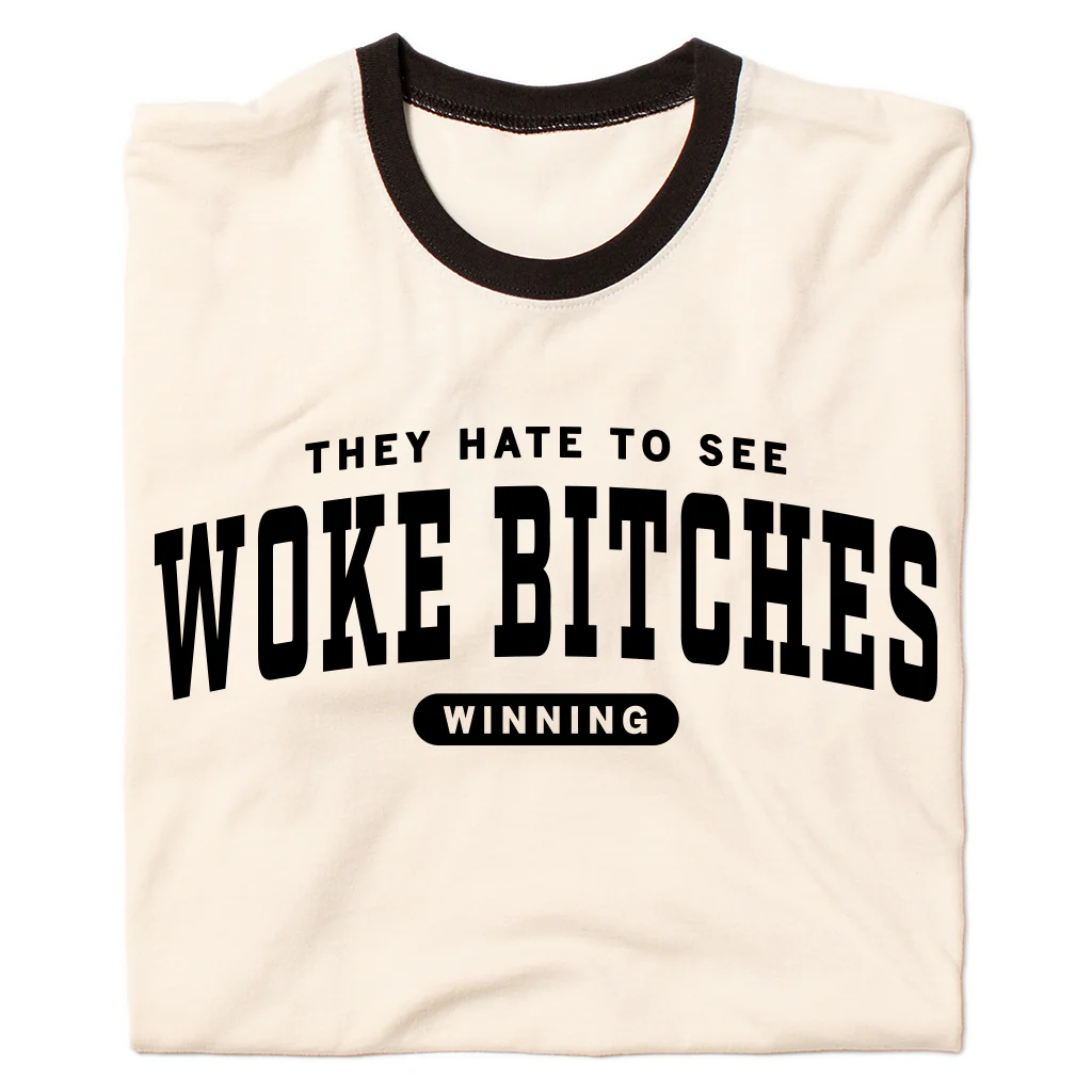 Woke Bitches Ringer