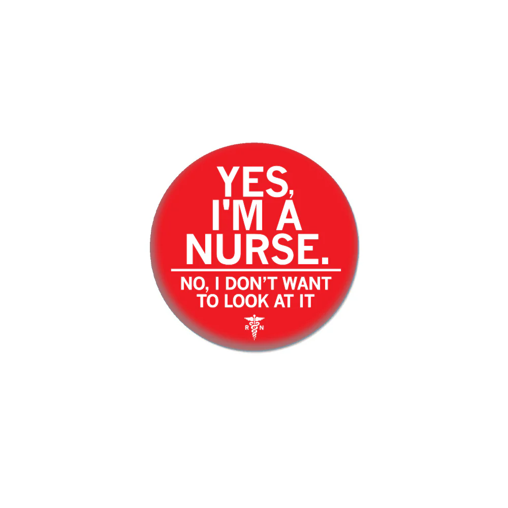 Yes I'm A Nurse 1" Button